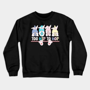 EASTER TOO HIP TO HOP Crewneck Sweatshirt